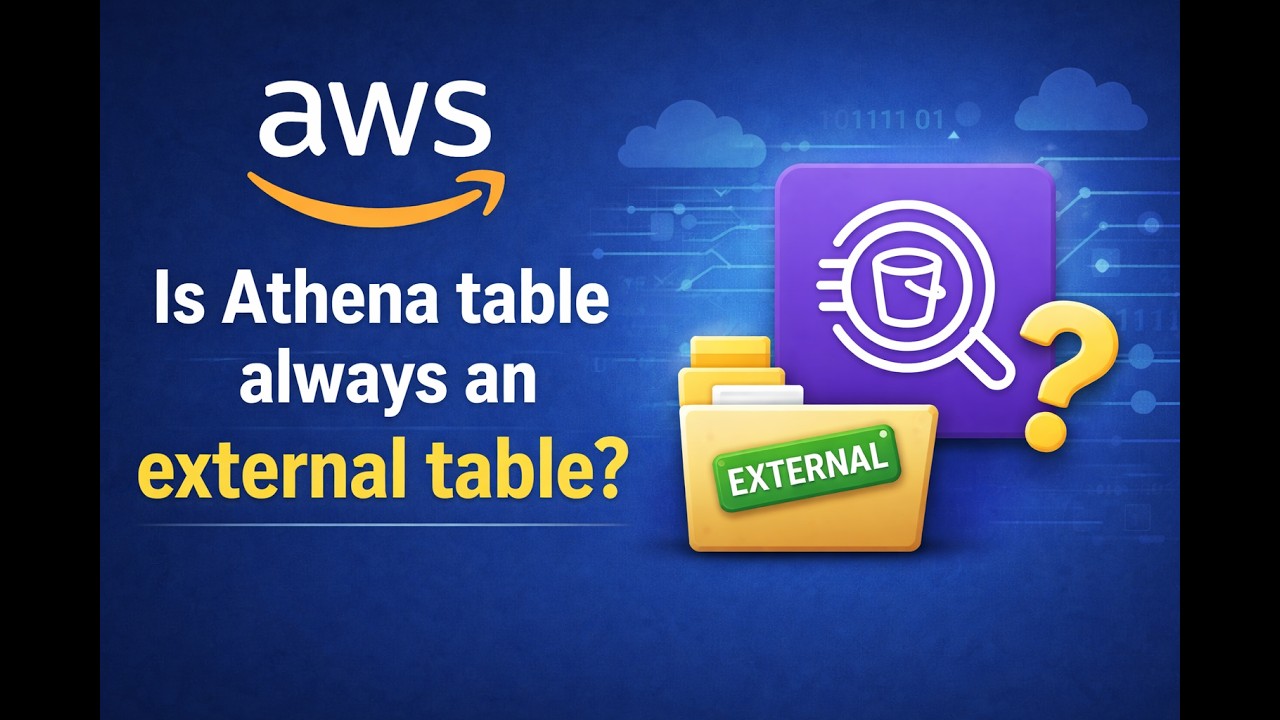 𝐀𝐖𝐒 𝐃𝐚𝐭𝐚 𝐄𝐧𝐠𝐢𝐧𝐞𝐞𝐫 𝐓𝐫𝐚𝐢𝐧𝐢𝐧𝐠 : Is Athena table always a external table ?