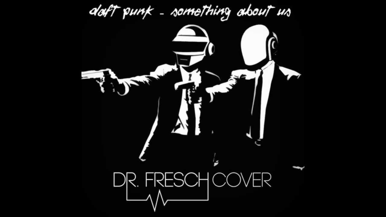 Daft Punk - Something About Us (Dr. Fresch Cover)