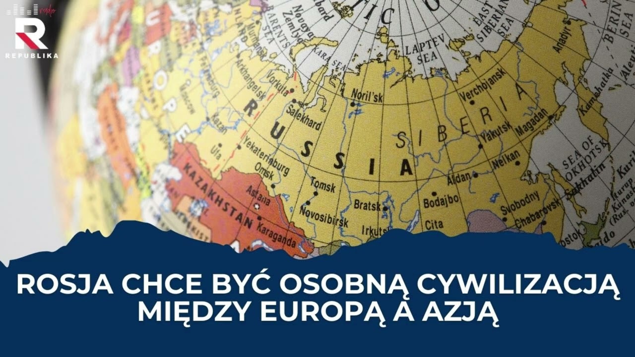 Rosja chce być osobną cywilizacją między Europą a Azją | Filip Memches