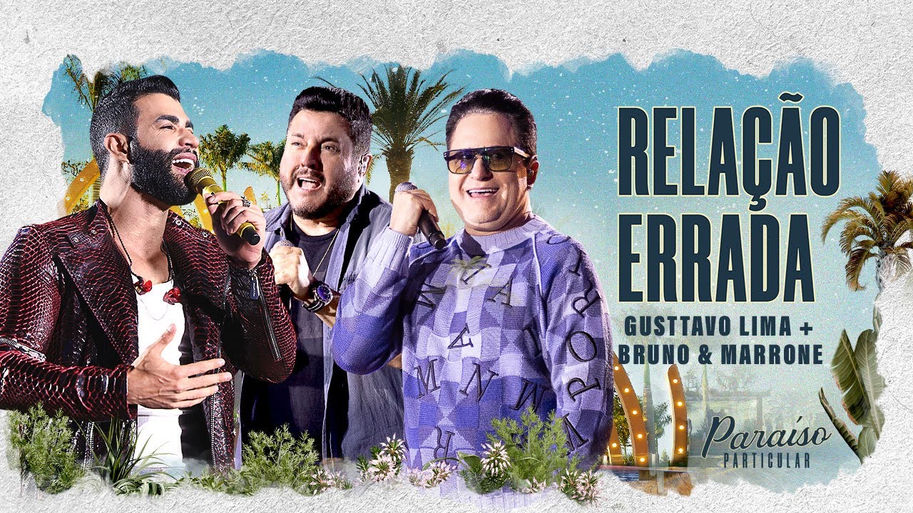 Gusttavo Lima - Rela&ccedil;&atilde;o Errada Part. Bruno & Marrone | DVD Para&iacute;so Particular