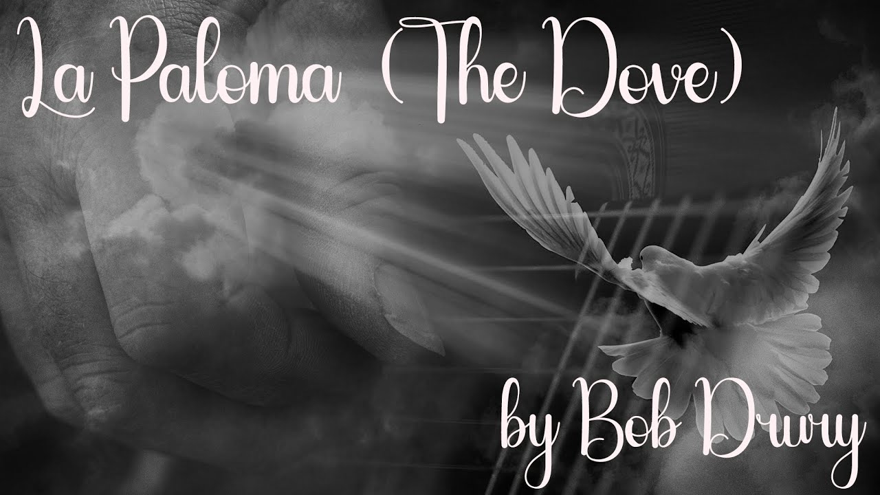 La Paloma (The Dove) by Sebastian Yradier - Guitarist Bob Drury