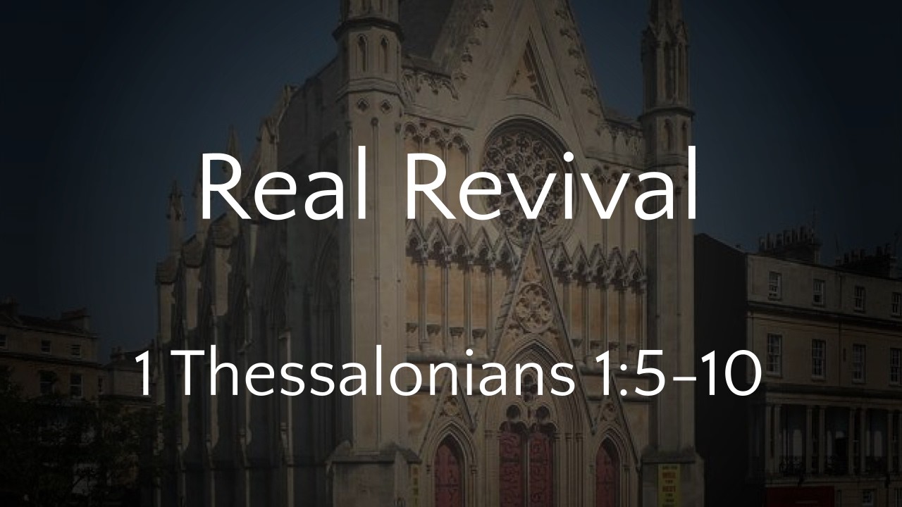 Real Revival (1 Thessalonians 1:5-10) - 08/02/2026 AM