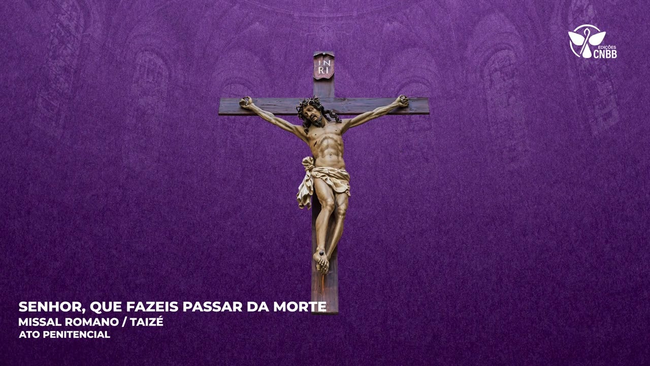 Senhor, que fazeis passar da morte (Ato Penitencial)
