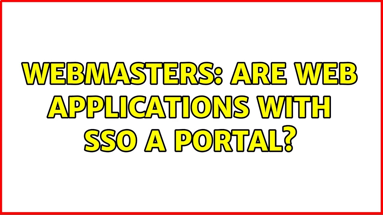Webmasters: Are web Applications with SSO a portal?