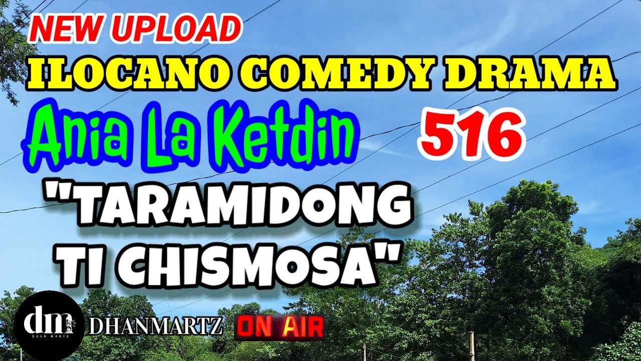 ILOCANO COMEDY DRAMA | TARAMIDONG TI CHISMOSA | ANIA LA KETDIN 516 | NEW UPLOAD