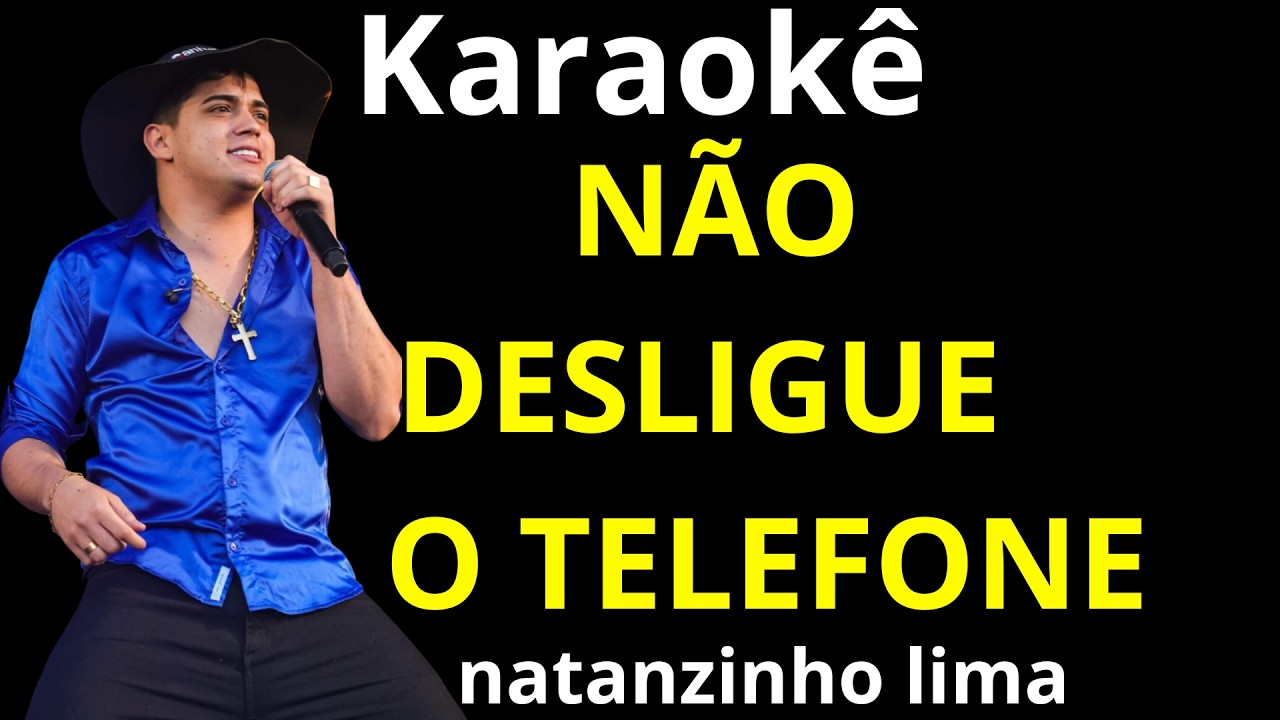 NÃO DESLIGUE O TELEFONE - Natanzinho lima - versão arrocha ( karaokê / Playback grátis  )