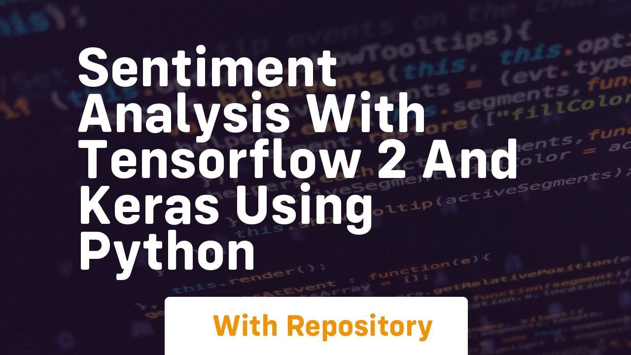 sentiment analysis with tensorflow 2 and keras using python
