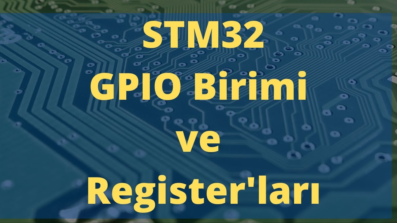 STM32 Programlama -1- GPIO Birimi Yapısı ve Register'ları