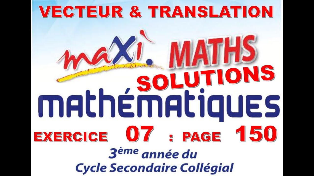 MAXI MATHS-3AC- EXERCICE 07 PAGE 150