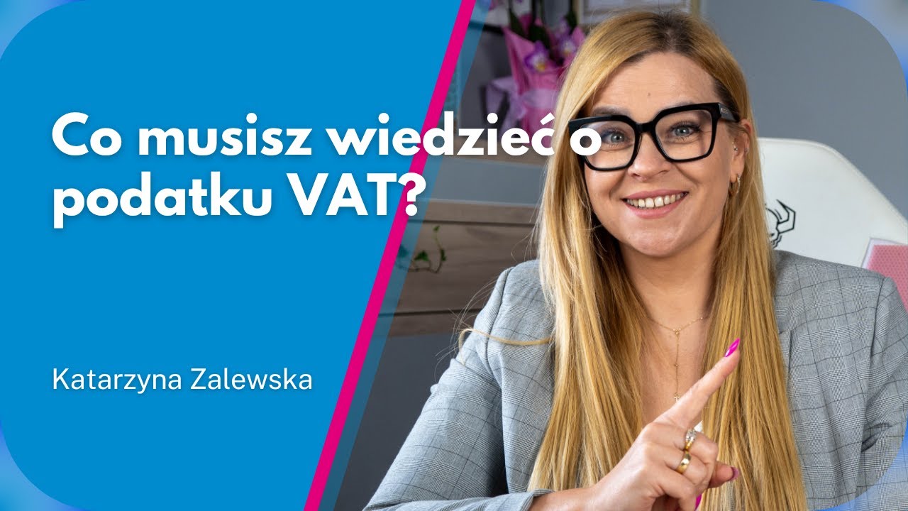 PODATEK VAT - CO MUSISZ WIEDZIEĆ...