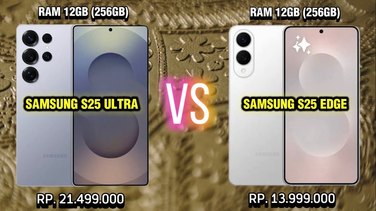 Galaxy S25 Ultra vs Galaxy S25 Edge: Siapa Raja Andoid Terbaru 2025?