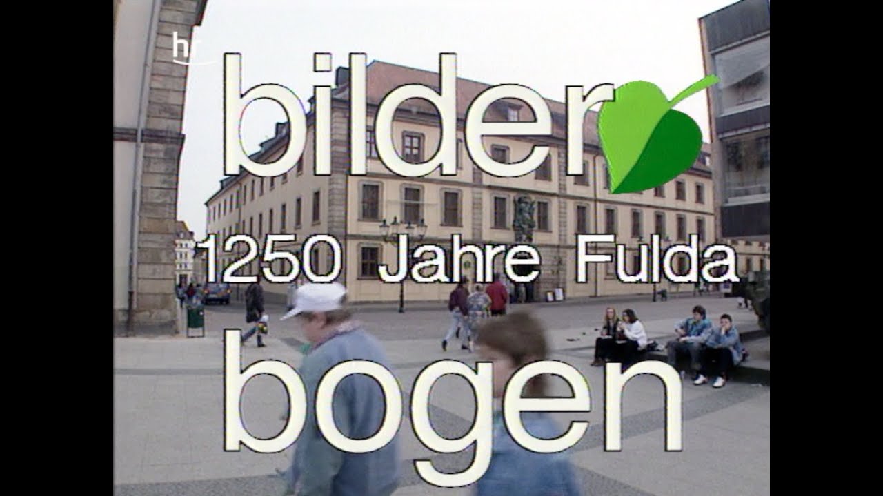 1250 Jahre Fulda - Stadt der Landesgartenschau (Bilderbogen aus Hessen 1994) HR Hessischer Rundfunk