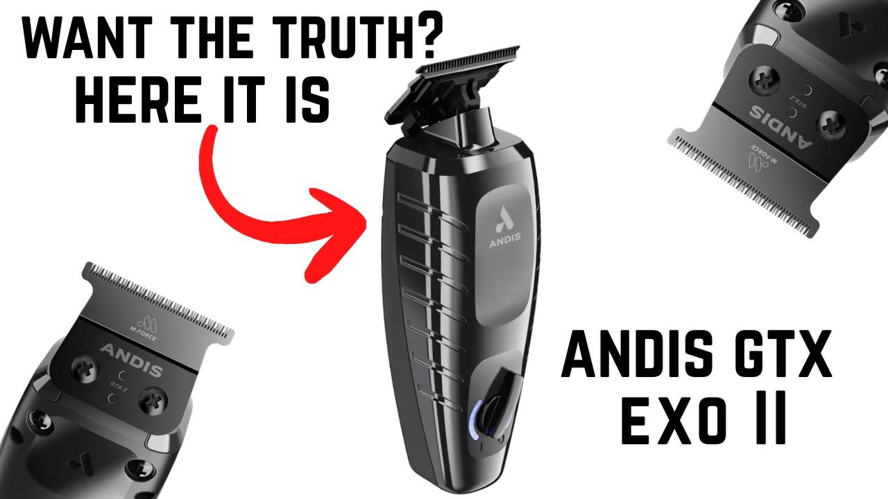 IF YOU WANT THE TRUTH HERE IT IS! ANDIS GTX EXO II