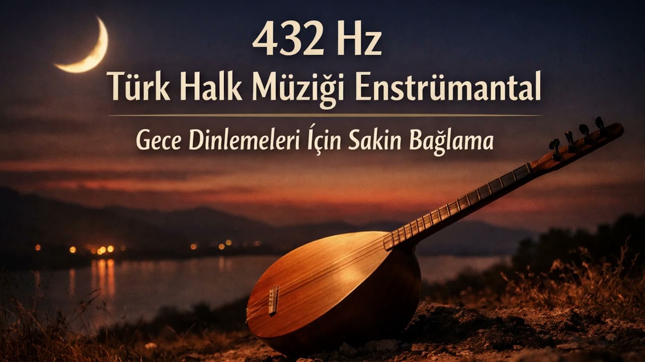 432 Hz Türk Halk Müziği Enstrümantal | Gece Dinlemeleri İçin Sakin Bağlama