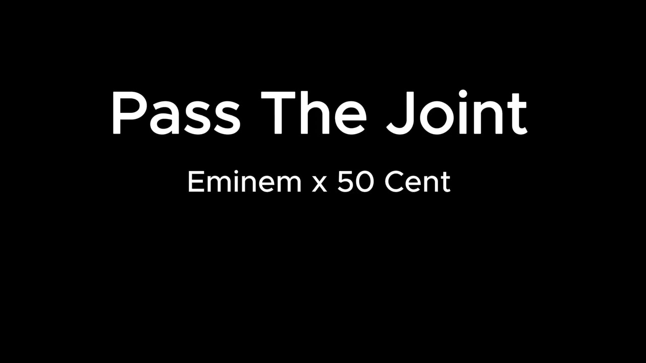 Eminem x 50 Cent - Pass The Joint (LEAK)