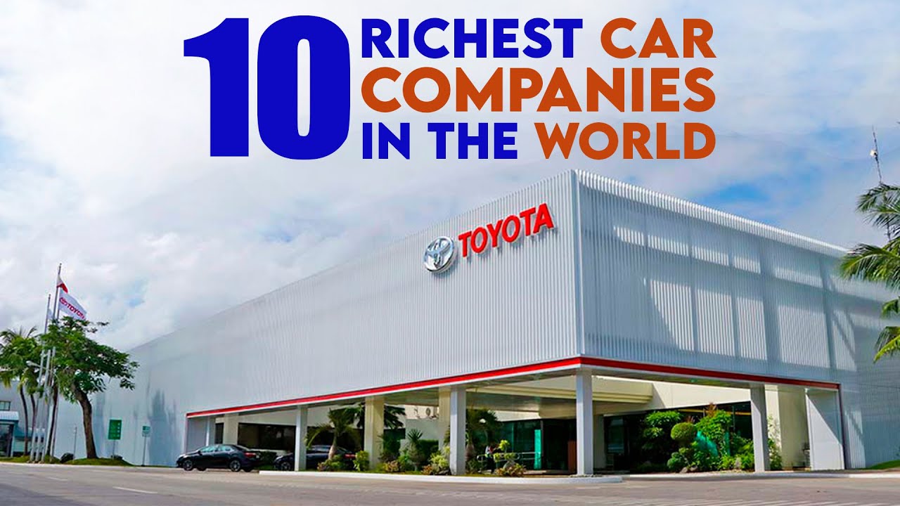 Top 10 Most Richest Car Companies In The World