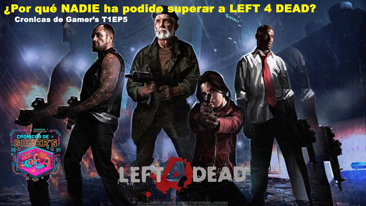 ¿Por qué NADIE ha podido superar a LEFT 4 DEAD? 🧟‍♂️ | Crónicas de Gamer's  T1EP5