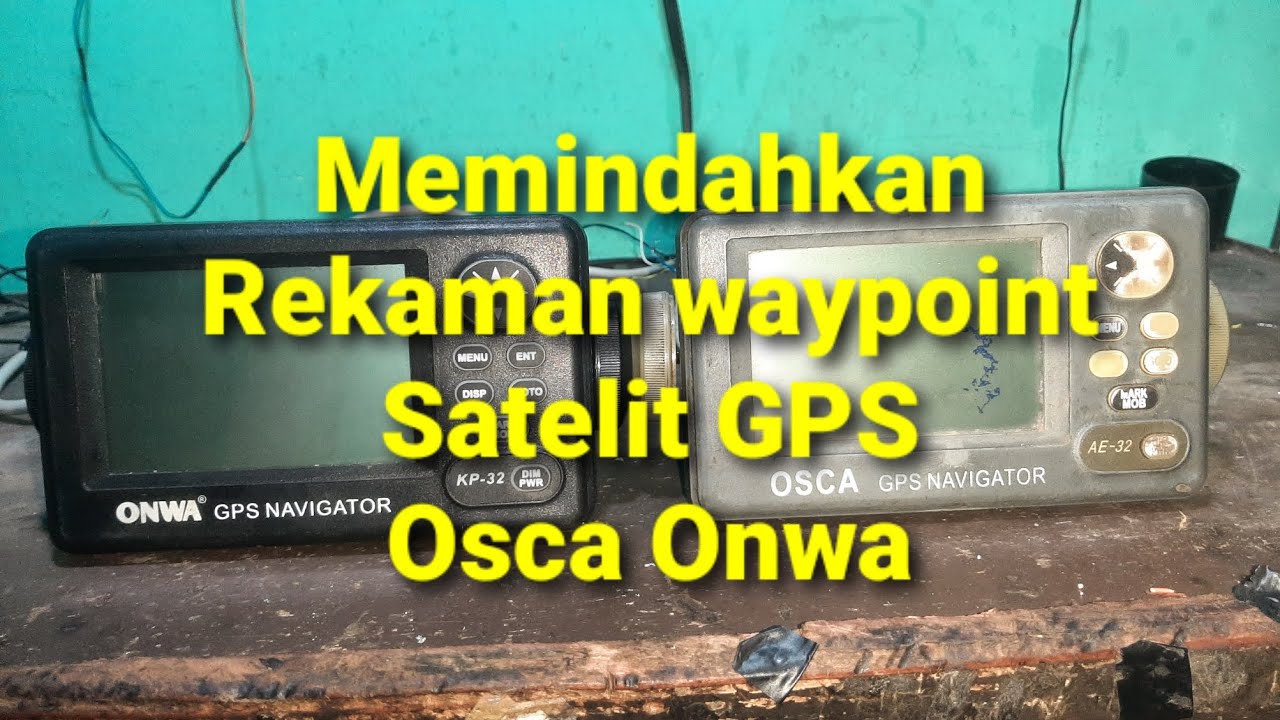 Salin waypoint Onwa kp 32 dan osca ae 32