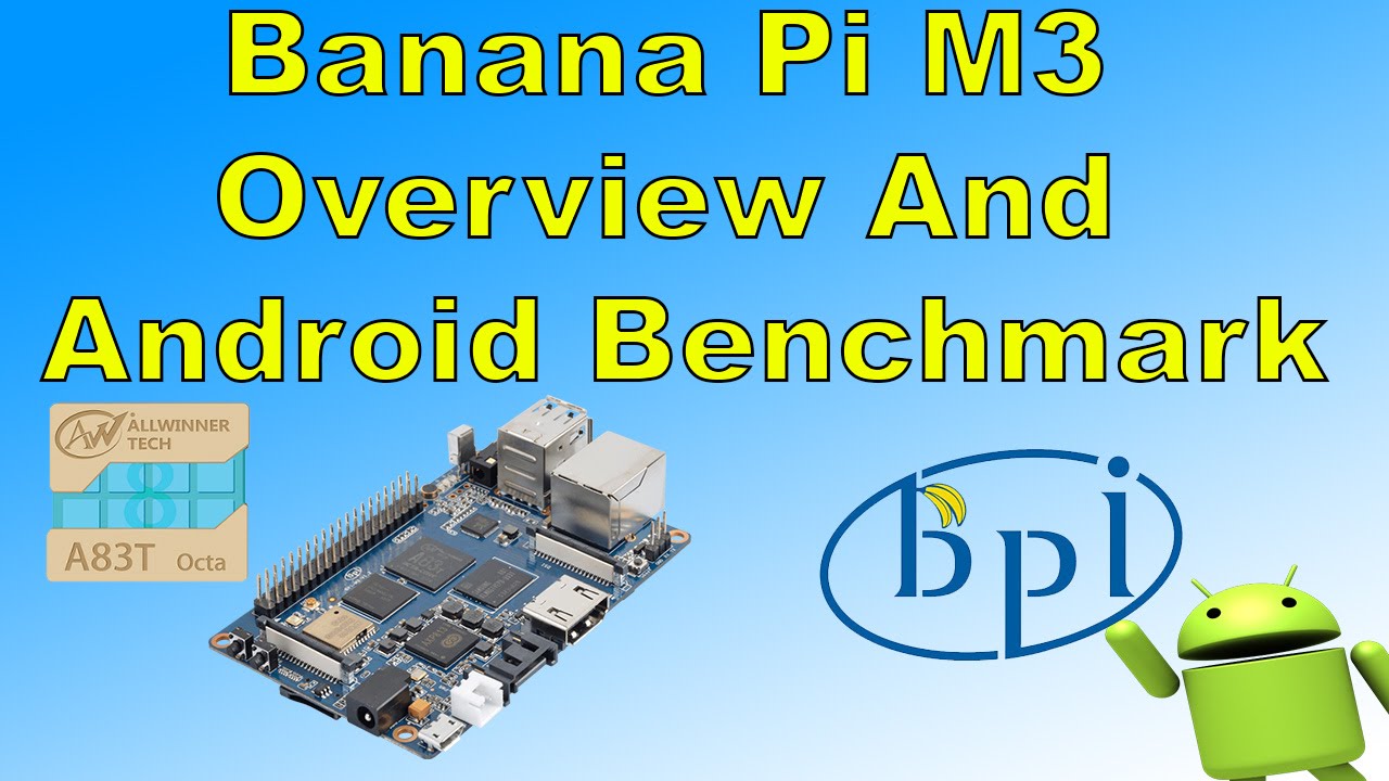 Banana Pi M3 Overview And Android Benchmark Test 8 Core Single Board Computer