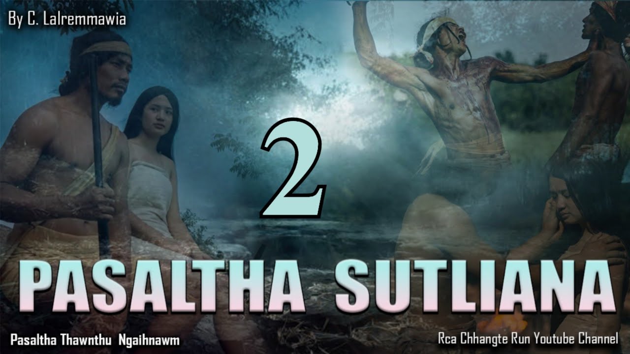Pasaltha Sutliana - 2 | Pasaltha Thawnthu Ngaihnawm