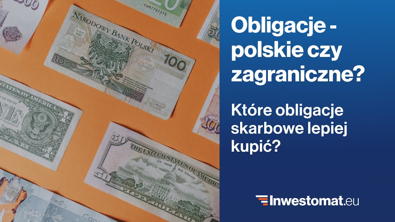 Czy lepiej inwestować w polskie czy w zagraniczne obligacje?