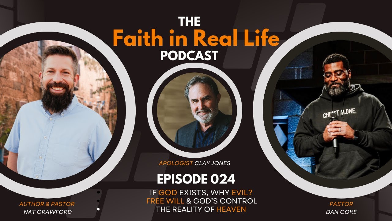 Why Does God Allow Evil? | Clay Jones on Suffering, Heaven, and Hope (Ep. 24)