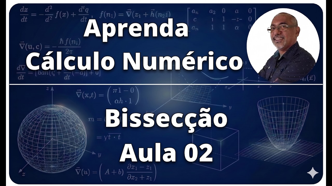 Mergulhe no Mundo do CÁLCULO NUMÉRICO: O Guia Definitivo do MÉTODO DA BISSECÇÃO - AULA 02