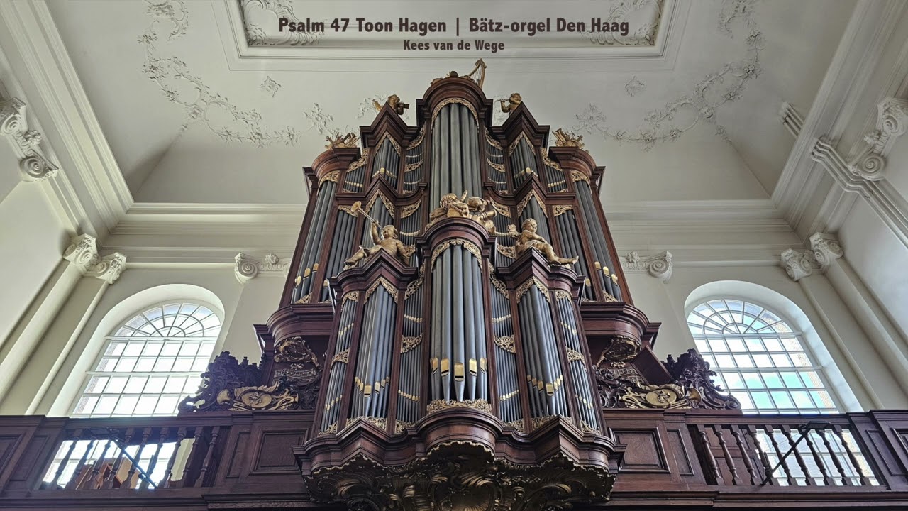 Psalm 47 | Toon Hagen | Bätz-orgel Den Haag (Sweelinq) ~ Kees van de Wege