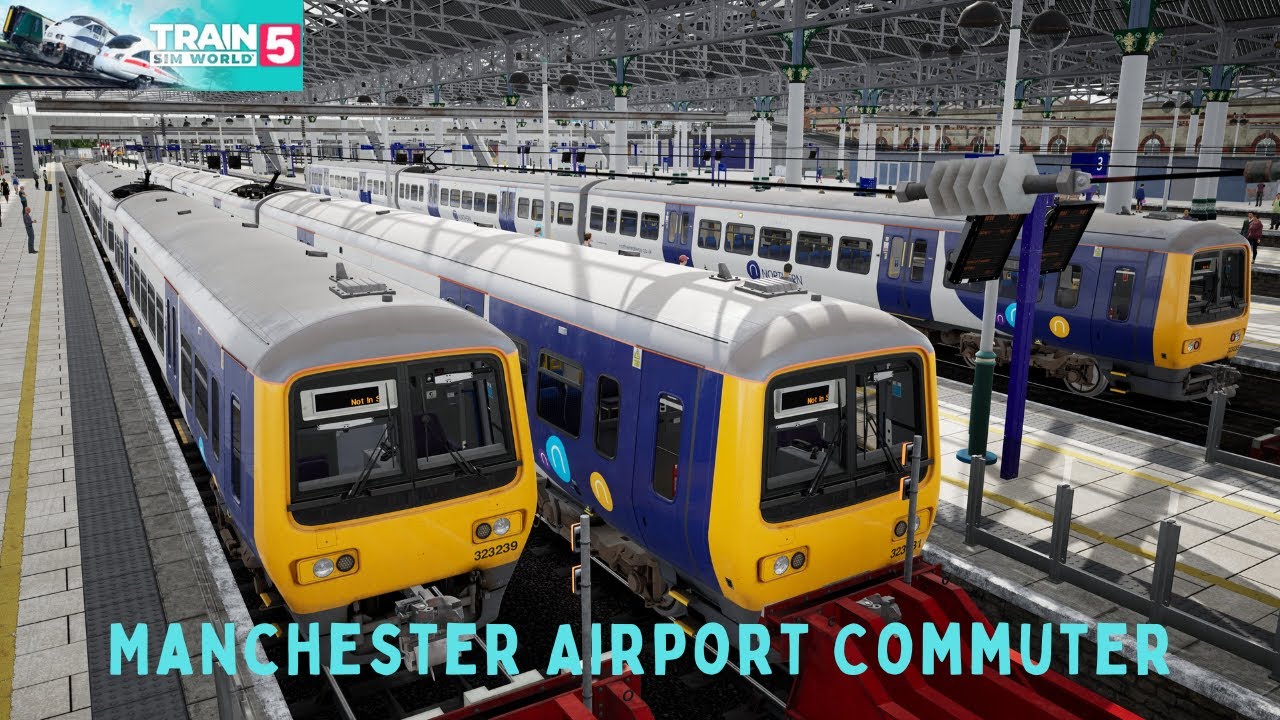 Manchester Airport Commuter Route Introduction | Train Sim World 5
