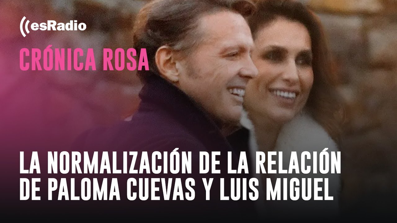 Crónica Rosa: La normalización de la relación de Paloma Cuevas y Luis Miguel