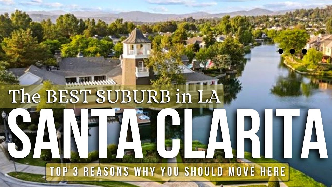 Moving to Santa Clarita? | Top 3 Reasons to Live in Santa Clarita