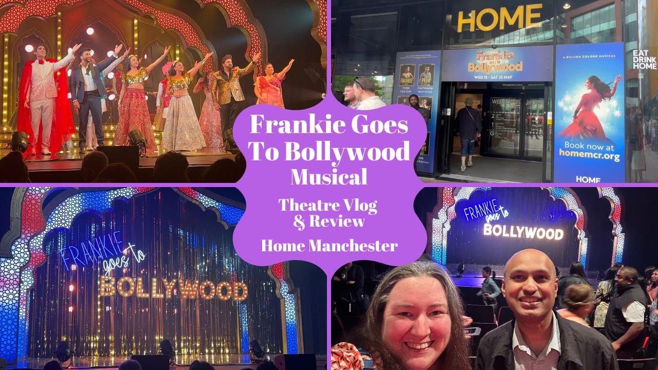 Frankie Goes To Bollywood - Home Manchester - Theatre Vlog & Review Including Finale & Curtain Call