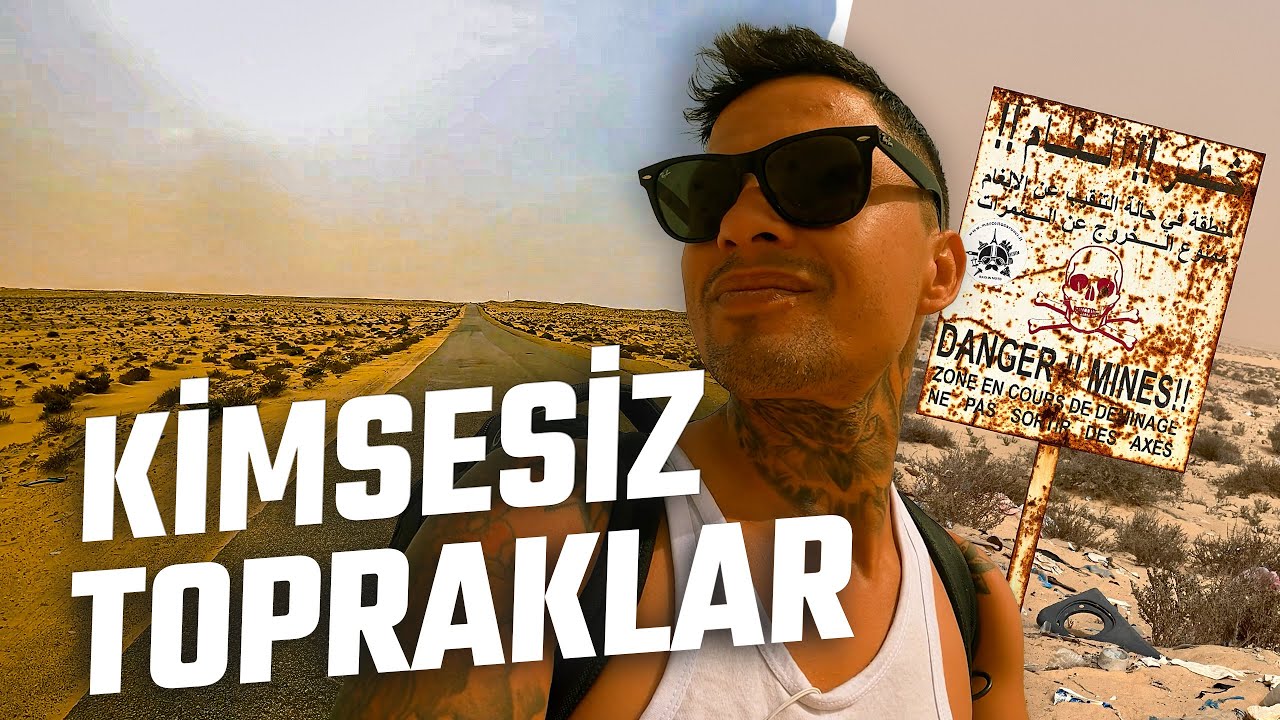 KİMSESİZ TOPRAKLAR  | KURAL YOK!  DEVLET YOK! | No Mands Land | MORİTANYA | #13 🇲🇷