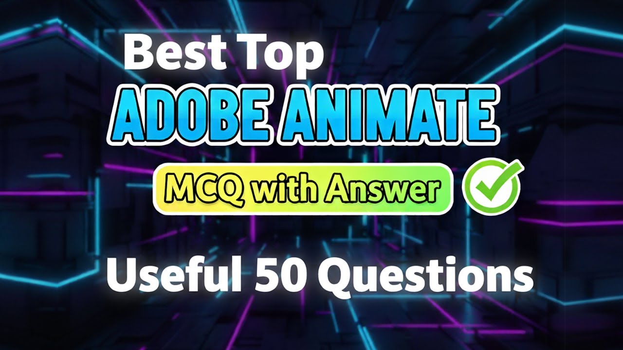 Adobe Animate MCQ with Answer | Adobe Flash MCQ | Top 50 MCQ with Answer Adobe Animate