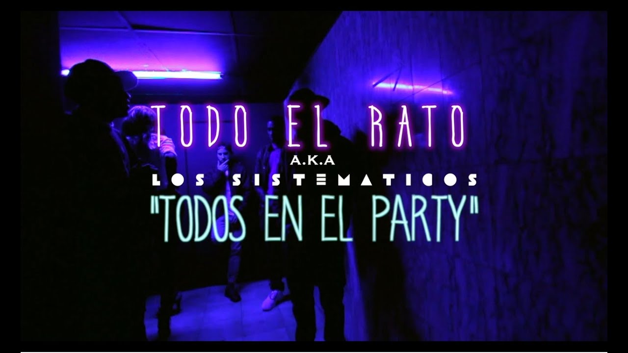 TODO EL RATO - Todos en el Party (Official Video)