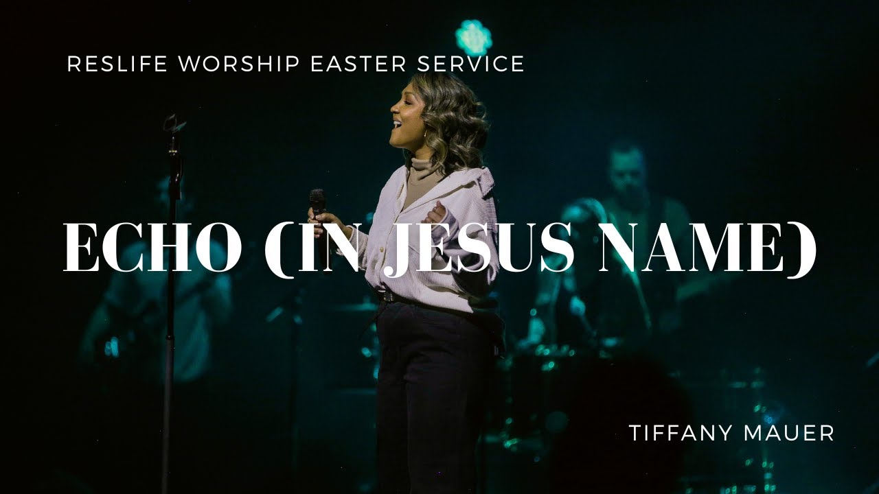 Echo (In Jesus Name)  | Easter 2022 | Tiffany Mauer | Reslife Worship