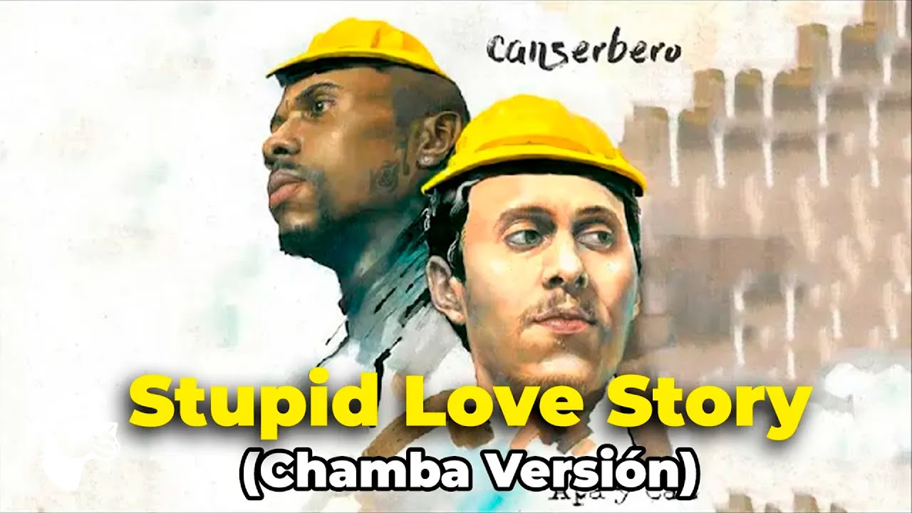 Stupid Chamba Story - Stupid Love Story (Chamba Versión) - Canserbero