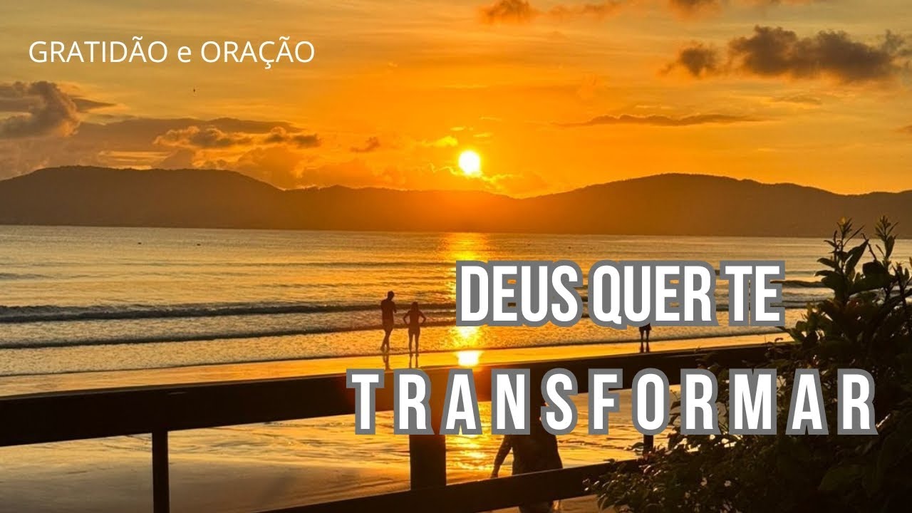 DEUS quer te transformar 