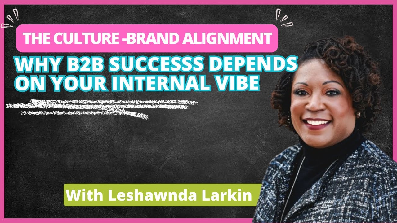 Culture-Brand Alignment: Why B2B Success Depends on Your Internal Vibe
