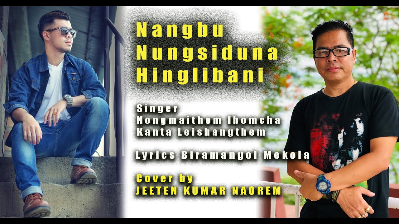 NANGBU NUNGSIDUNA HINGLIBANI, COVER BY || JEETEN KUMAR NAOREM