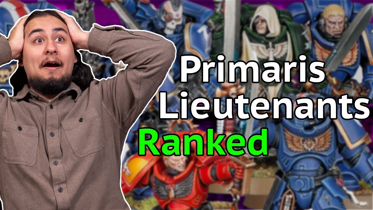 Ranking EVERY Primaris Space Marine Lieutenant!