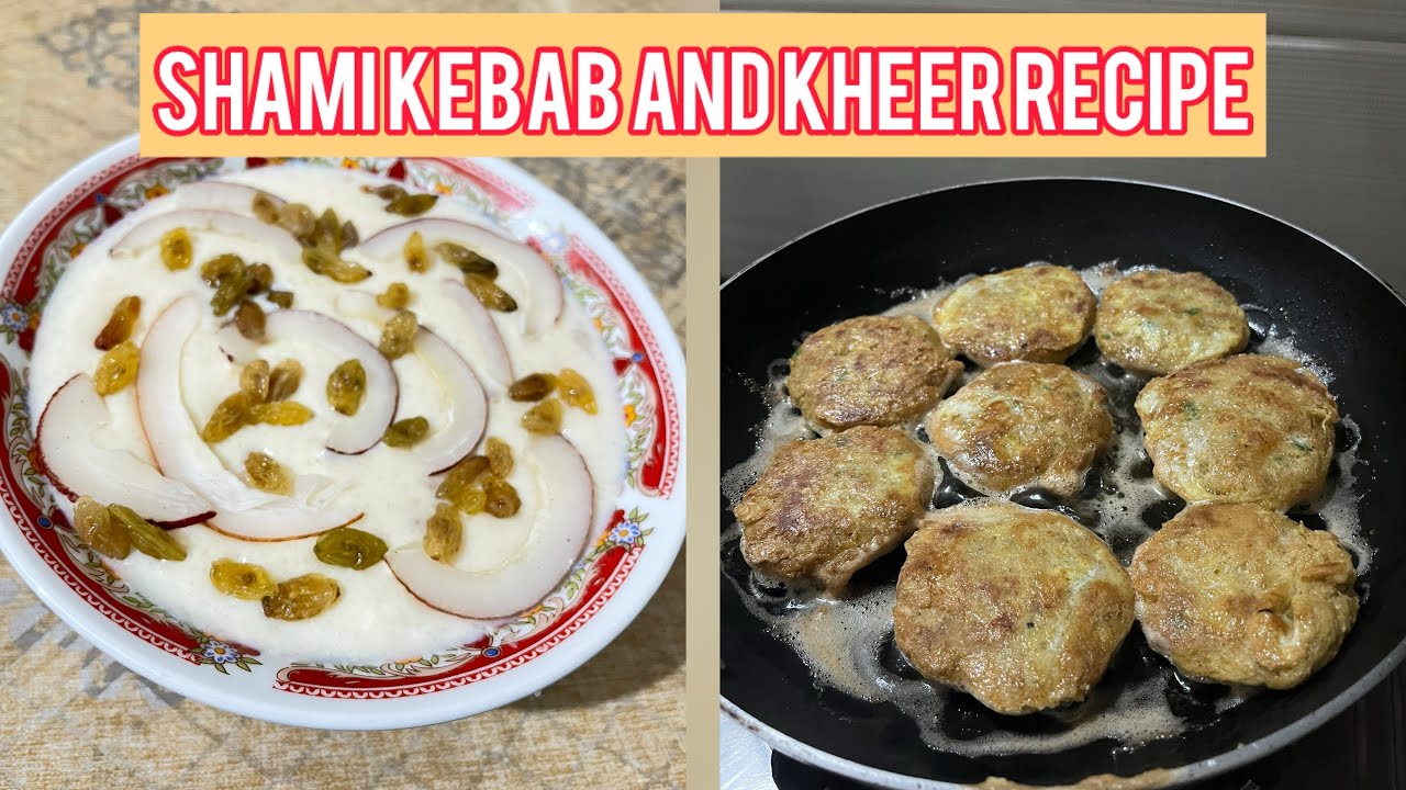 Chicken shami kebab and Kheer Recipe ☺️