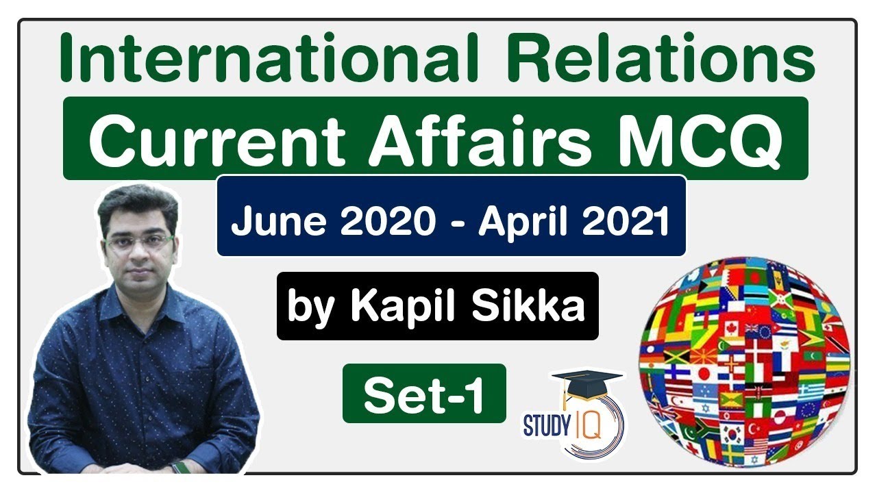 International Relations Current Affairs MCQs - June 2020 to April 2021 for UPSC, SSC, Banking Set 1
