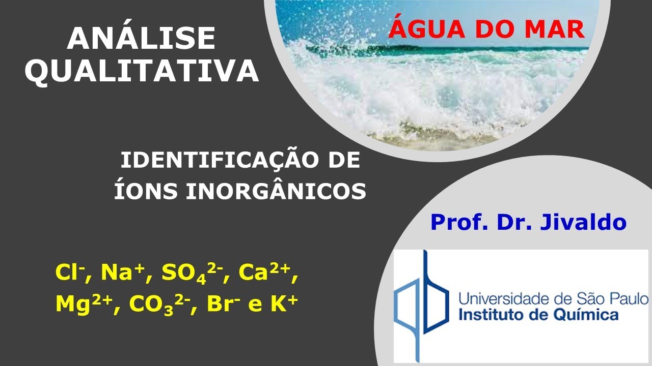 Vídeo 18B- Análise qualitativa de amostra de água do mar-íons inorgânicos majoritários– AMOSTRA REAL