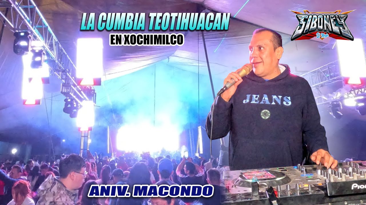 ¡ Exitazo 2024 ! LA NUEVA CUMBIA TEOTIHUACAN - SONIDO SIBONEY - XOCHIMILCO - ANIV MACONDO