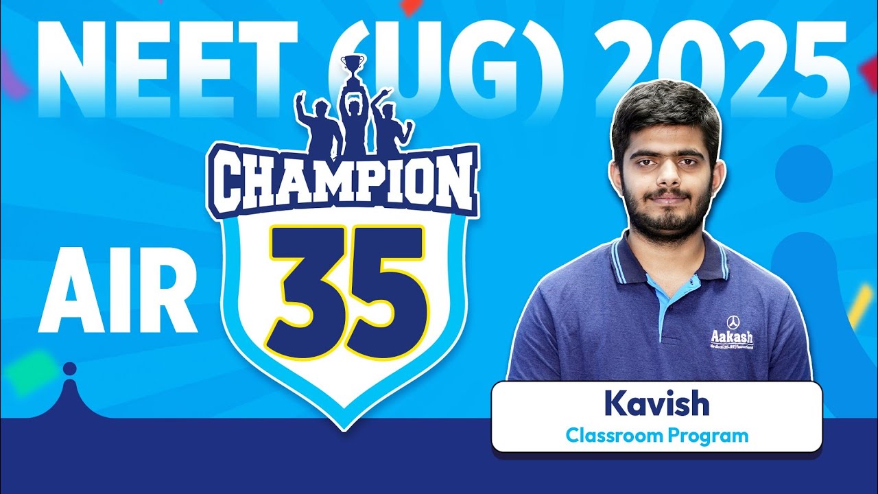 NEET UG 2025 Topper | Kavish &ndash; AIR 35 | My NEET Prep Strategy & How Aakash Guided Me to Success!