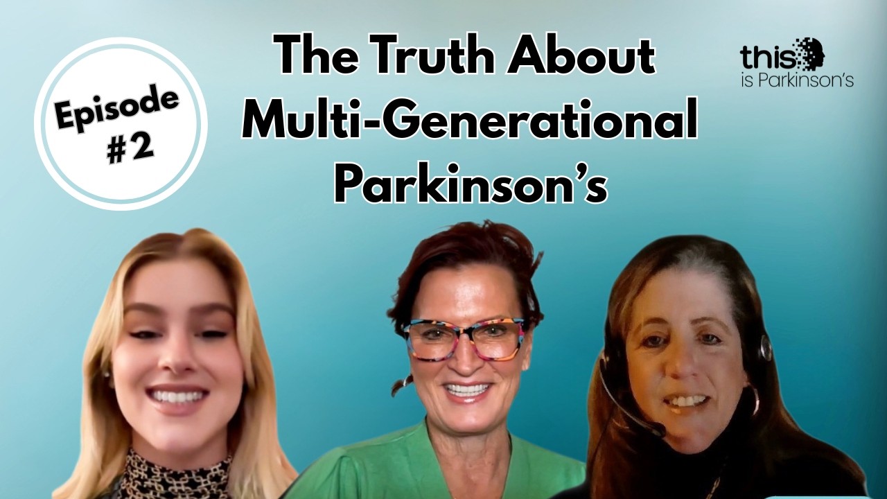 Ep. 2 - The Truth About Multi-Generational Parkinson's | This is Parkinson's