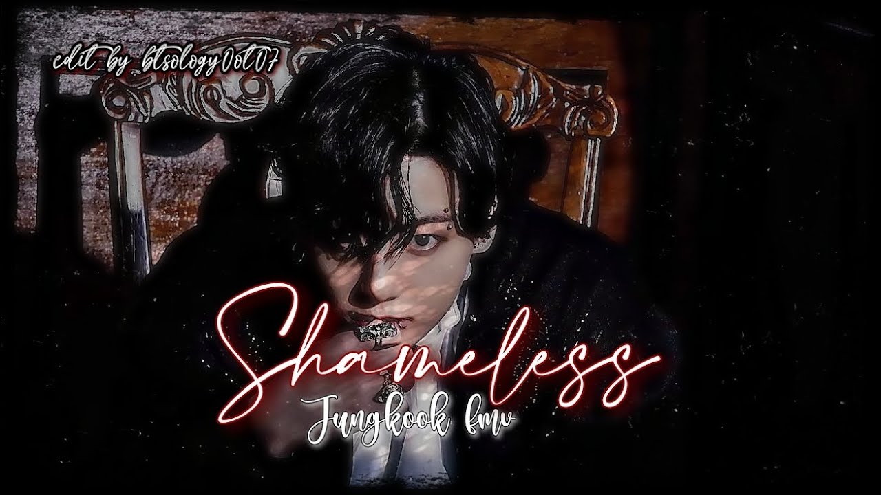 •Shameless• JUNGKOOK FMV • Edit by btsology0ot07 ♡#bts #jungkook #btsarmy #jjkedit