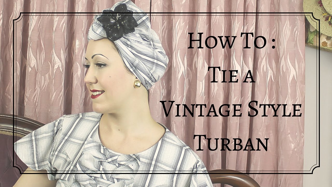 How to Tie a Vintage Style Turban #3