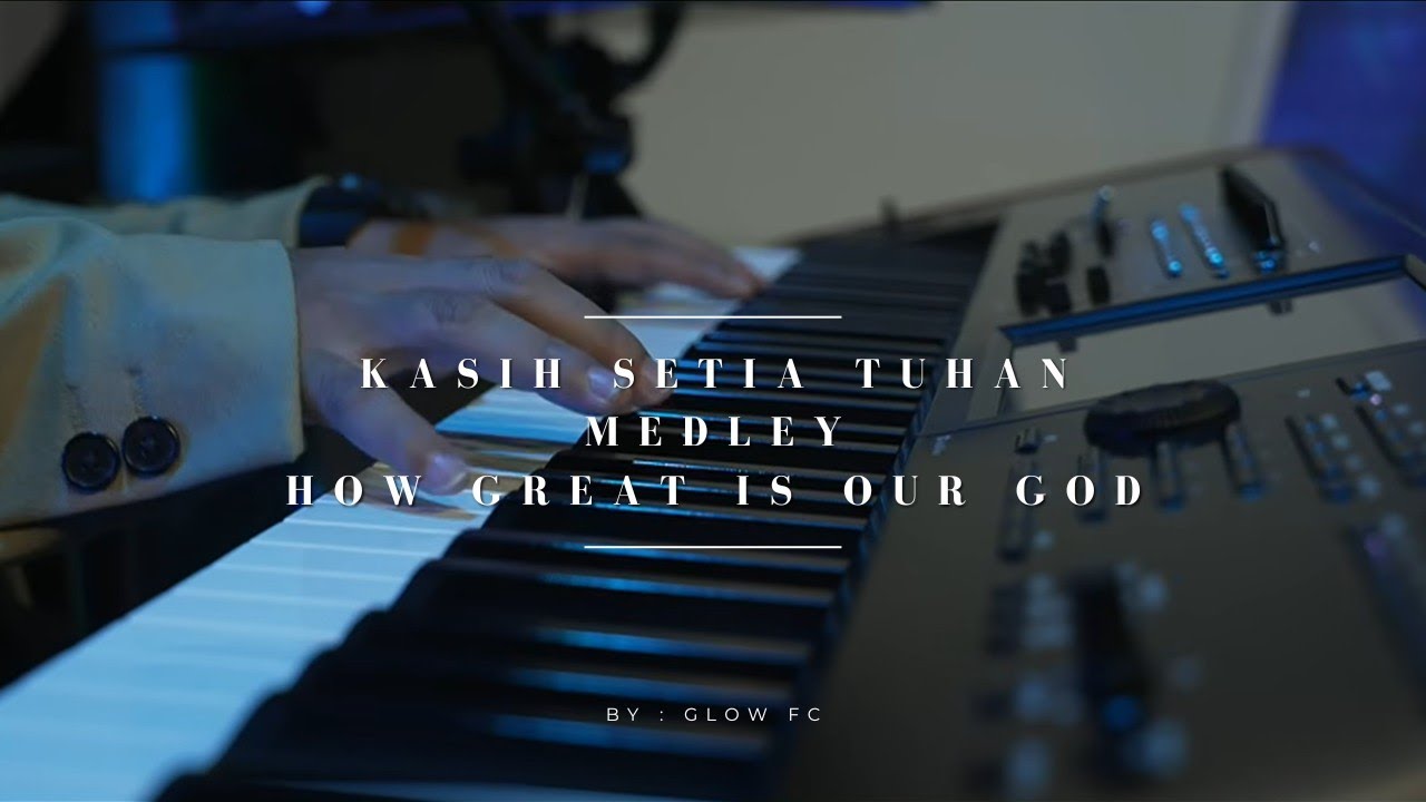KASIH SETIA TUHAN - HOW GREAT IS OUR GOD (Medley) WorshipFlow | GBI GLOW FC